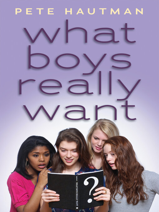 Title details for What Boys Really Want by Pete Hautman - Wait list